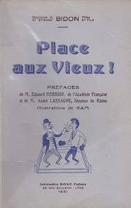 Place aux Vieux ! - Préfaces de M. Edouard Herriot, de l'Académie Française et de M. André Lassagne, Sénateur du Rhône
