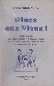 Place aux Vieux ! - Préfaces de M. Edouard Herriot, de l'Académie Française et de M. André Lassagne, Sénateur du Rhône. BIDON (Docteur A. et Etienne)
