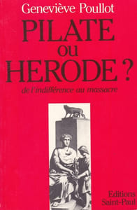 Pilate ou Hérode ? de l'indifférence au masssacre - Préfacé par Madame la Maréchale Leclerc de Hautecloque