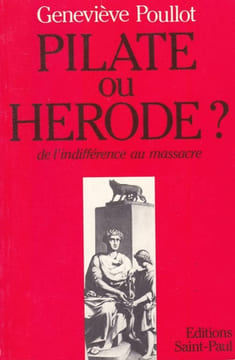 Pilate ou Hérode ? de l'indifférence au masssacre - Préfacé par Madame la Maréchale Leclerc de Hautecloque. POULLOT (Geneviève)