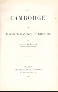 Le Cambodge III. Le groupe d'Angkor et l'histoire,