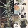 La cit&eacute; de l'an 2000. RAGON (Michel)