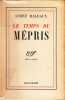 Le temps du m&eacute;pris. MALRAUX (Andr&eacute;)