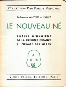Le nouveau né - Précis d'hygiène de la première enfance à l'usage des mères