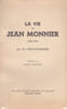 La vie de Jean Monnier (1856-1943). PIZOT-MONNIER (M.)