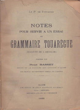 Notes pour servir à un essai de grammaire touareg (dialecte de l'Ahaggar). FOUCAULD (Charles de)