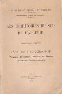 Essai de bibliographie (Volumes, Brochures, Articles de Revues, Documents cartographiques).  Les territoires du sud de l'Algérie