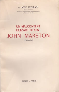 Un mécontent élizabéthain : John Marston (1576-1634). AXELRAD (A. José)