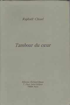 Tambour du coeur. CLUZEL (Raphaël)
