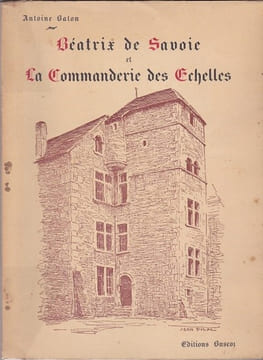 Béatrix de Savoie et la Commanderie des Echelles. BATON (Antoine)