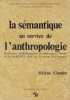 La  s&eacute;mantique au service de l'anthropologie. CLAUDOT (H&eacute;l&egrave;ne)