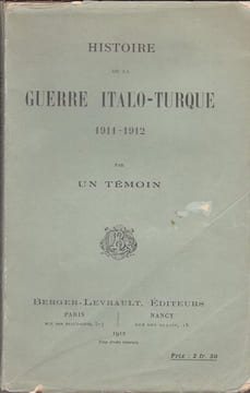 Histoire de la guerre italo-turque 1911-1912 par un temoin. un temoin