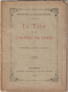 La Tour et le Château de Grésy. Description - Histoire - Légende