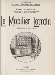 Le Mobilier Lorrain (Ensemble & Détails)
