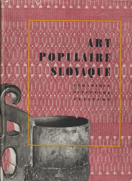 Art populaire slovaque Céramique, Sculpture, Peinture Tome II. COLLECTIF
