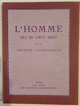 L'Homme qui se crut Dieu. GRAUX (Lucien, Docteur)