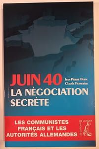 JUIN 40  La négociation secrète Les communistes français et les autorités allemandes