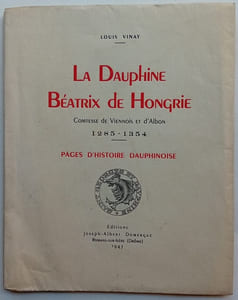 La Dauphine Béatrix de Hongrie Comtesse de Viennois et d'Albon 1285-1354 Pages d'histoire dauphinoise