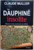 Le Dauphin&eacute; insolite Histoires vraies, m&eacute;connues ou oubli&eacute;es. MULLER (Claude)