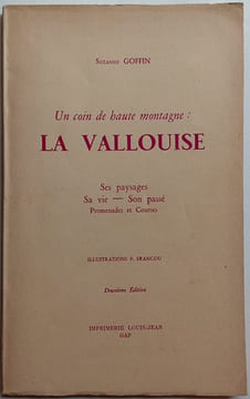 Un coin de haute montagne : La Vallouise - Ses paysages, sa vie, son passé - Promenades et courses. GOFFIN (Suzanne)