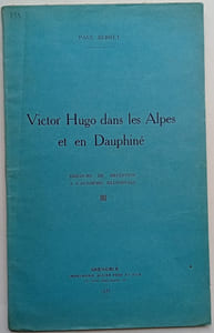 Victor Hugo dans les Alpes et en Dauphiné - Discours de réception à l'académie delphinale de Paul Berret