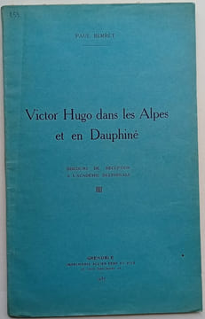 Victor Hugo dans les Alpes et en Dauphiné - Discours de réception à l'académie delphinale de Paul Berret. BERRET (Paul)
