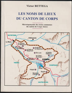 Les noms de lieux du canton de Corps - Microtoponymie des treize communes du canton de Corps (Isère)