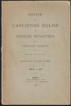 Notice sur l'ancienne église du premier monastère de la Visitation d'Annecy. undefined