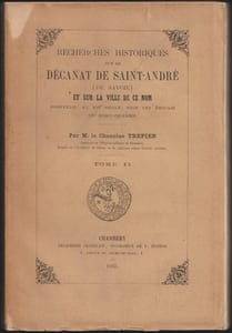 Recherches historiques sur le décanat de Saint-André (de Savoie) ... 3 vol.