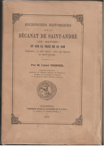 Recherches historiques sur le décanat de Saint-André (de Savoie) ... 3 vol.