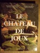 LE CHATEAU DE JOUX.. THIEBAUD Jean-Marie, Roland LAMBALOT, Michel MALFROY, Joël GUIRAUD.