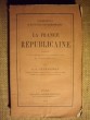La France républicaine. Etudes constitutionnelles, économiques et administratives.. CLAMAGERAN J.-J. 