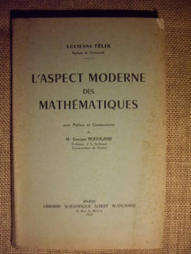 L'aspect moderne des mathématiques.. FELIX Lucienne.