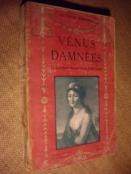 VENUS DAMNEES. Documents curieux et rares sur la Galanterie Parisienne au XVIIIe siècle.. RESCHAL Antonin