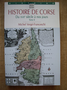 HISTOIRE DE CORSE du XVIIe siècle à nos jours, le Pays de la grandeur, tome II.