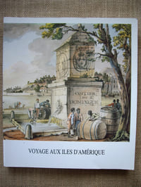VOYAGE AUX ILES D'AMERIQUE. Catalogue d'exposition, Archives Nationales, Hôtel de Rohan avril-juillet 1992.