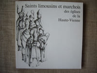 Saints limousins et marchois des églises de la Haute-Vienne.