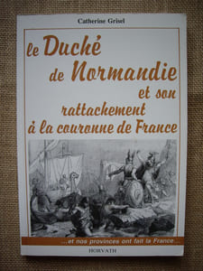 Le Duché de Normandie et son rattachement à la couronne de France.
