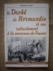 Le Duché de Normandie et son rattachement à la couronne de France.. GRISEL Catherine