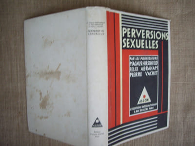 Perversions sexuelles, d'après l'enseignement du Docteur Magnus HIRSCHFELD.