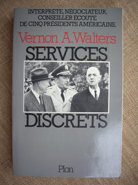 SERVICES DISCRETS.. WALTERS Vernon A., interprète, négociateur, conseiller écouté de cinq présidents américains.