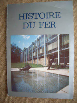 Histoire du fer. Guide illustré du Musée du Fer.. undefined