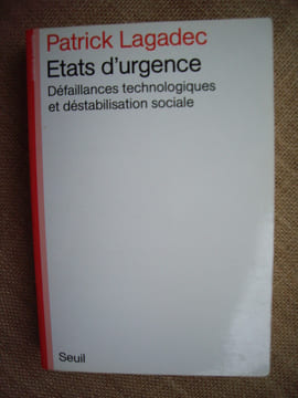 Etats d'urgence. Défaillances technologiques et déstabilisation sociale.. LAGADEC Patrick