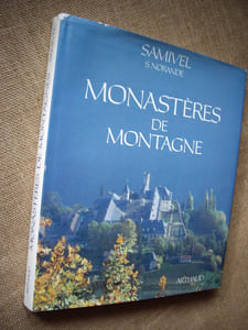 MONASTERES DE MONTAGNE. Saint-Maurice d'Agaune, Novalaise, Talloires, Grand-Saint-Bernard, Abondance, La Grande-Chartreuse, Currière, Saint-Hugon, Chalais, Boscodon, Tamié, Le Reposoir, Hautecombe.