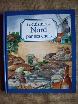 La cuisine du Nord par ses chefs.. collectif