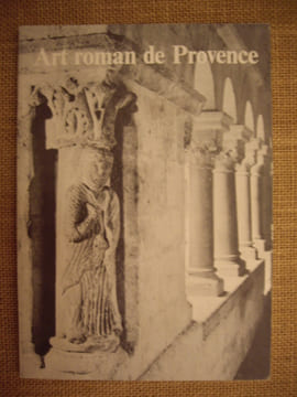 Art Roman de Provence, à propos d'une exposition à Senanque.. collectif