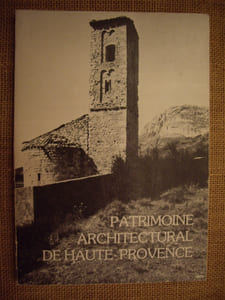 Patrimoine architectural de Haute-Provence. Dix années de sauvegarde des monuments dans les Alpes-de-Haute-Provence (1970-1980)