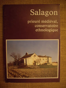 SALAGON, Prieuré roman et gothique, Conservatoire du patrimoine ethnologique de la Haute-Provence.
