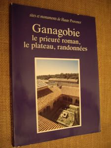 Sites et monuments en Haute-Provence. Ganagobie, le prieuré roman, le plateau, randonnées.