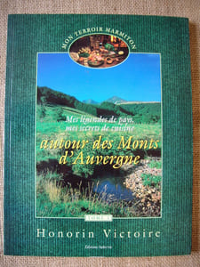 Mes légendes de pays, mes secrets de cuisine autour des Monts d'Auvergne (tome 1).